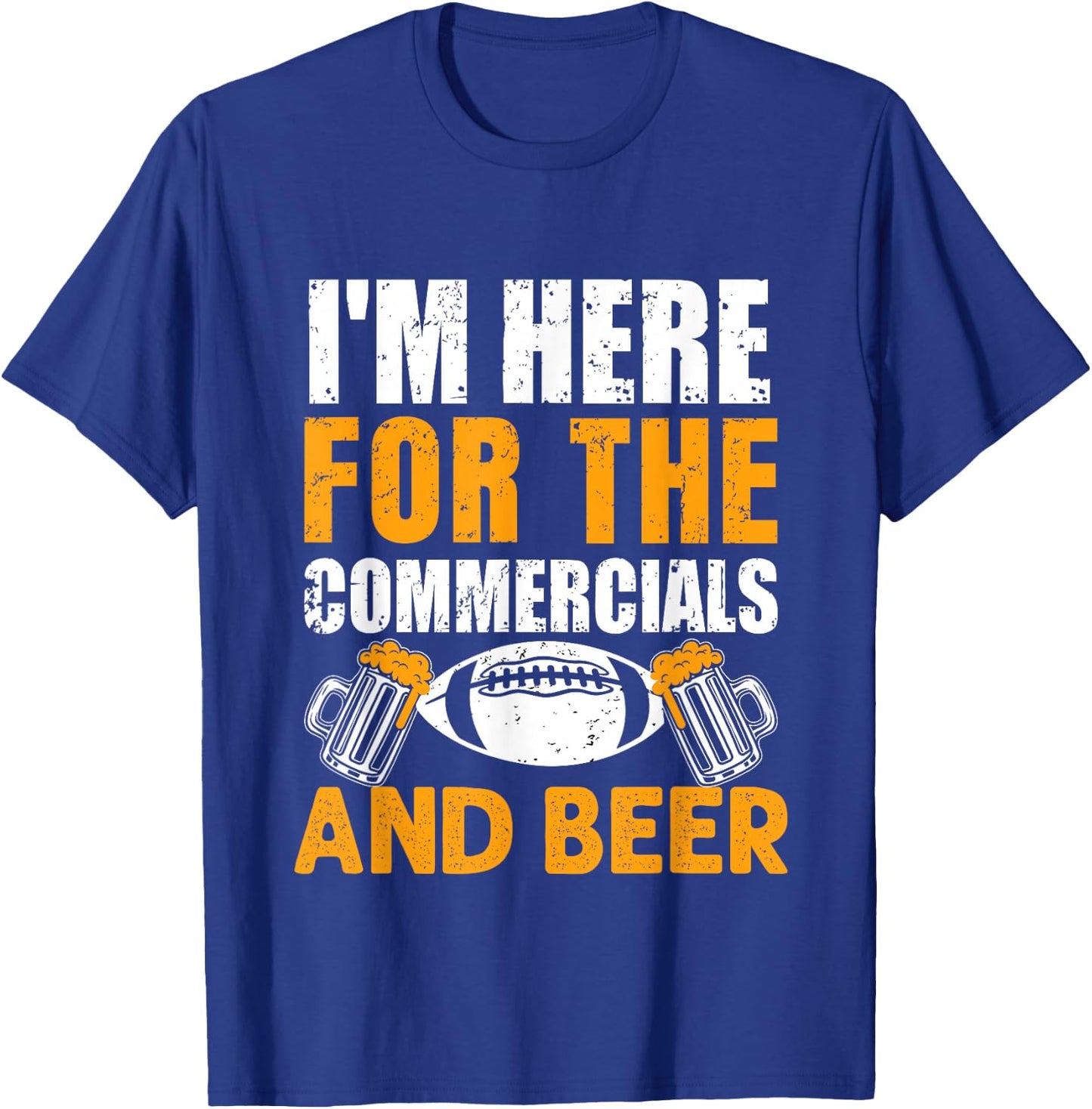 I'm Just Here For The Commercials And Beer Funny Football T-Shirt - T-Shirt | Royal