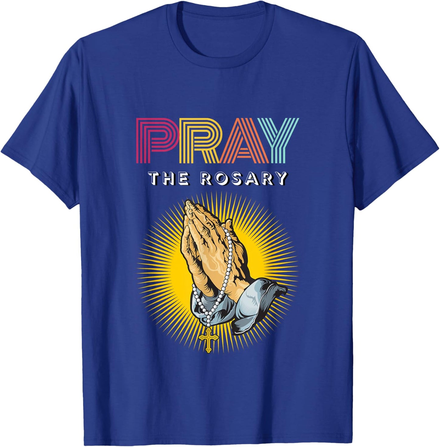 Pray the Rosary. Retro Typography Praying Hands with Rosary T-Shirt - T-Shirt | Royal