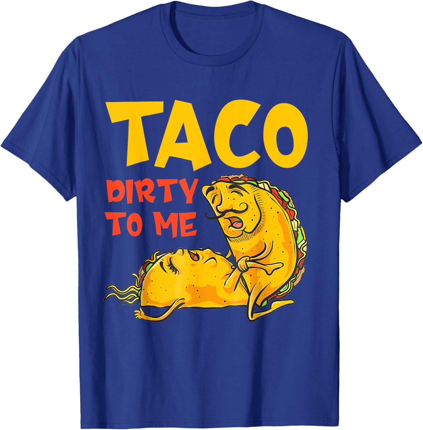 Talk Dirty To Me Taco Dirty To Me Funny T-Shirt - T-Shirt | Royal