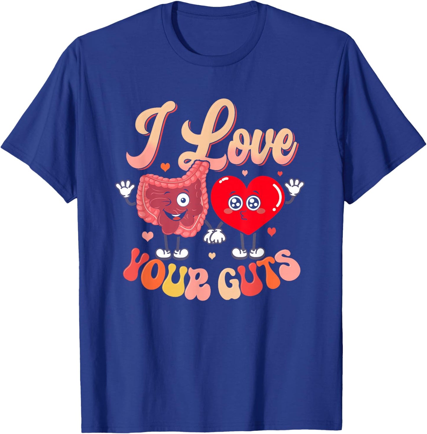 I Love Your Guts Valentines Day GI Nurse Gastroenterologist T-Shirt - T-Shirt | Royal