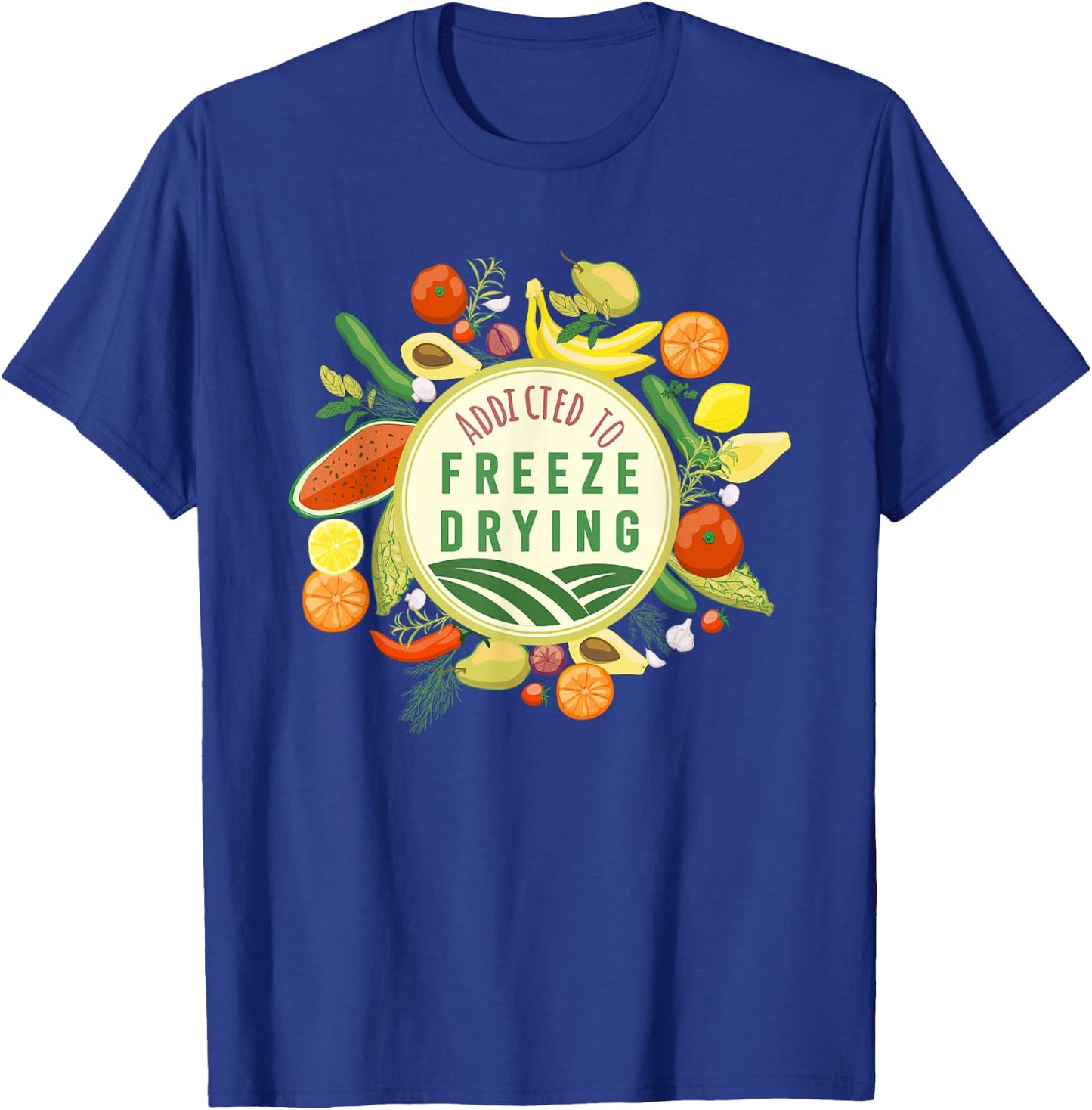 Freeze Drying Master Designs ADDICTED TO FREEZE DRYING fresh produce design T-Shirt - T-Shirt | Royal