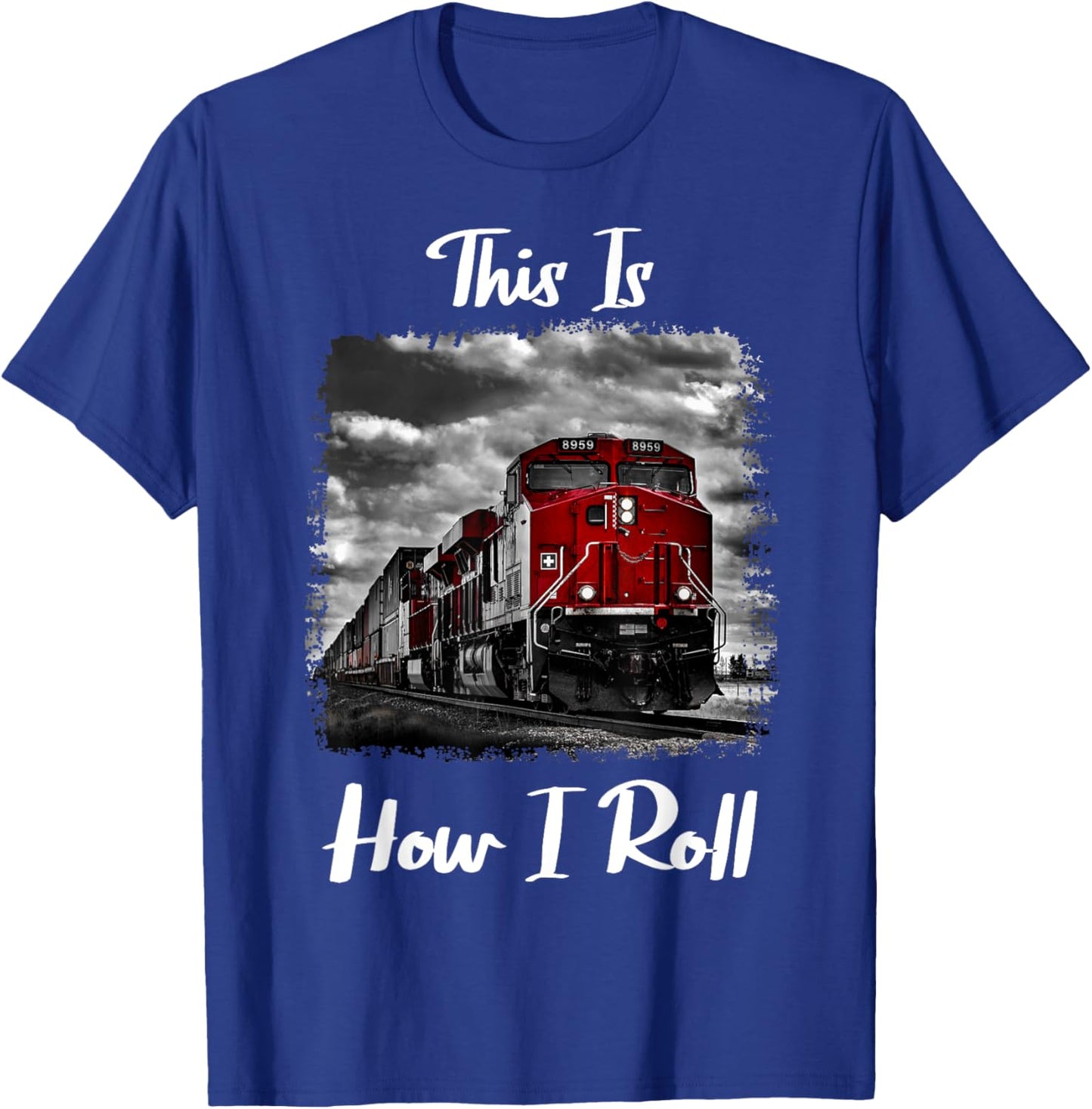 Funny Train Saying for Train Engineer & Freight Train Lovers T-Shirt - T-Shirt | Royal