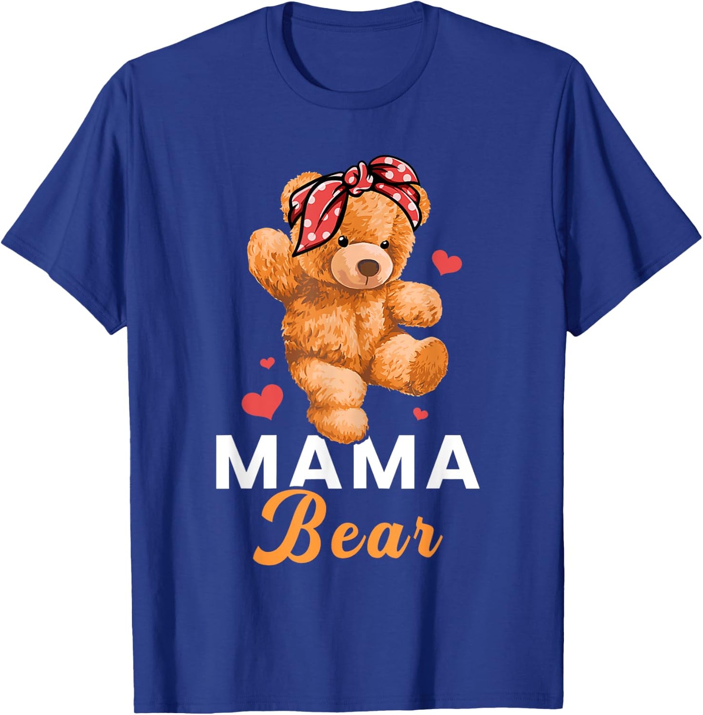 Mama Bear Mothers Day Cute Teddy Mom Momma Mommy T-Shirt - T-Shirt | Royal