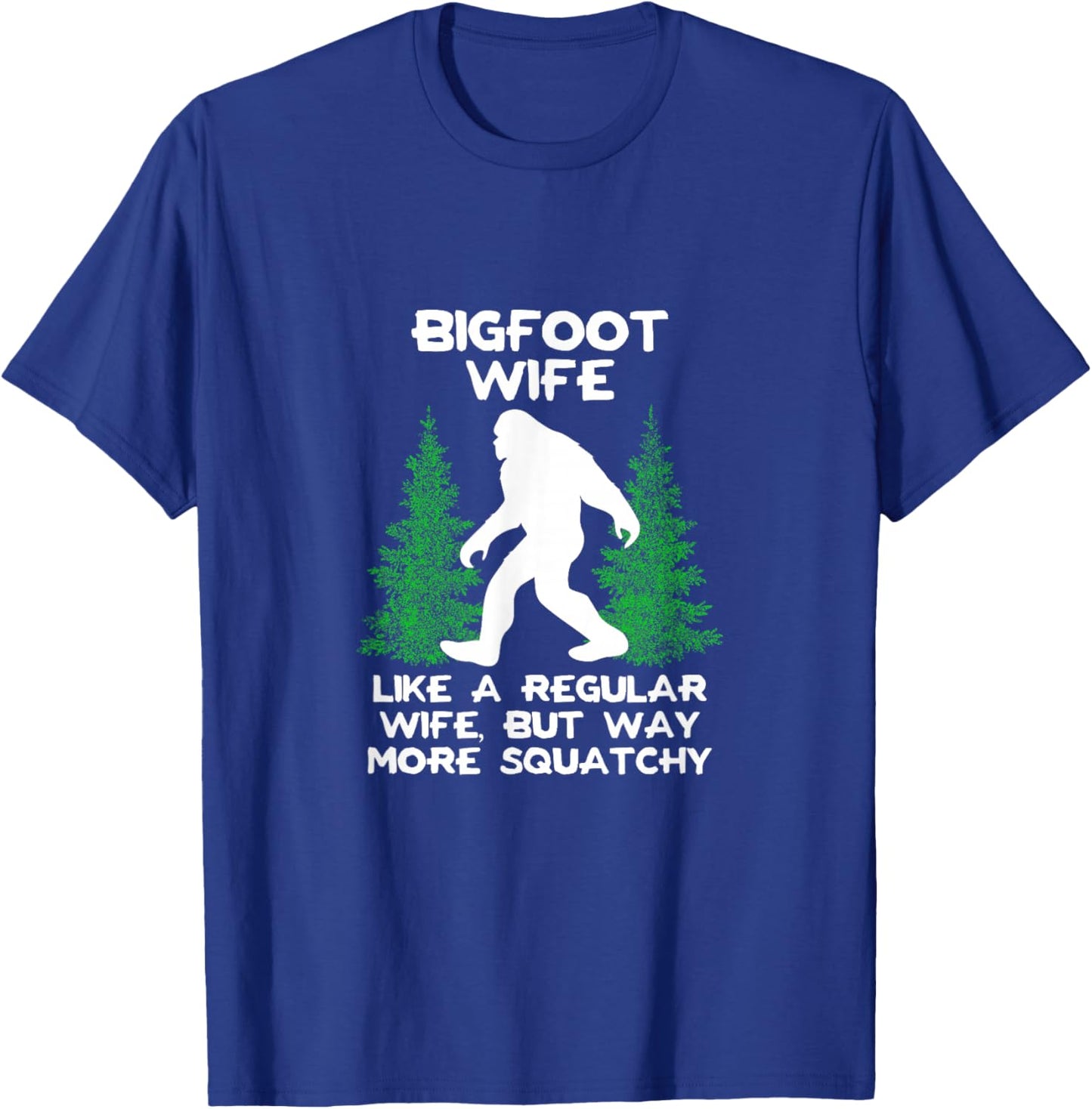 Bigfoot Wife Funny Sasquatch Gift Shirt T-Shirt - T-Shirt | Royal