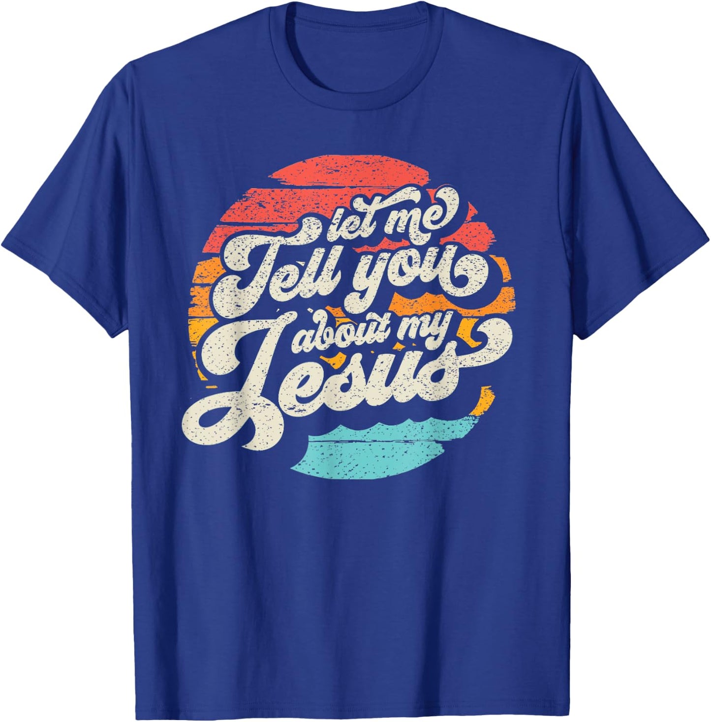 Let Me Tell You About My Jesus Gift T-Shirt - T-Shirt | Royal