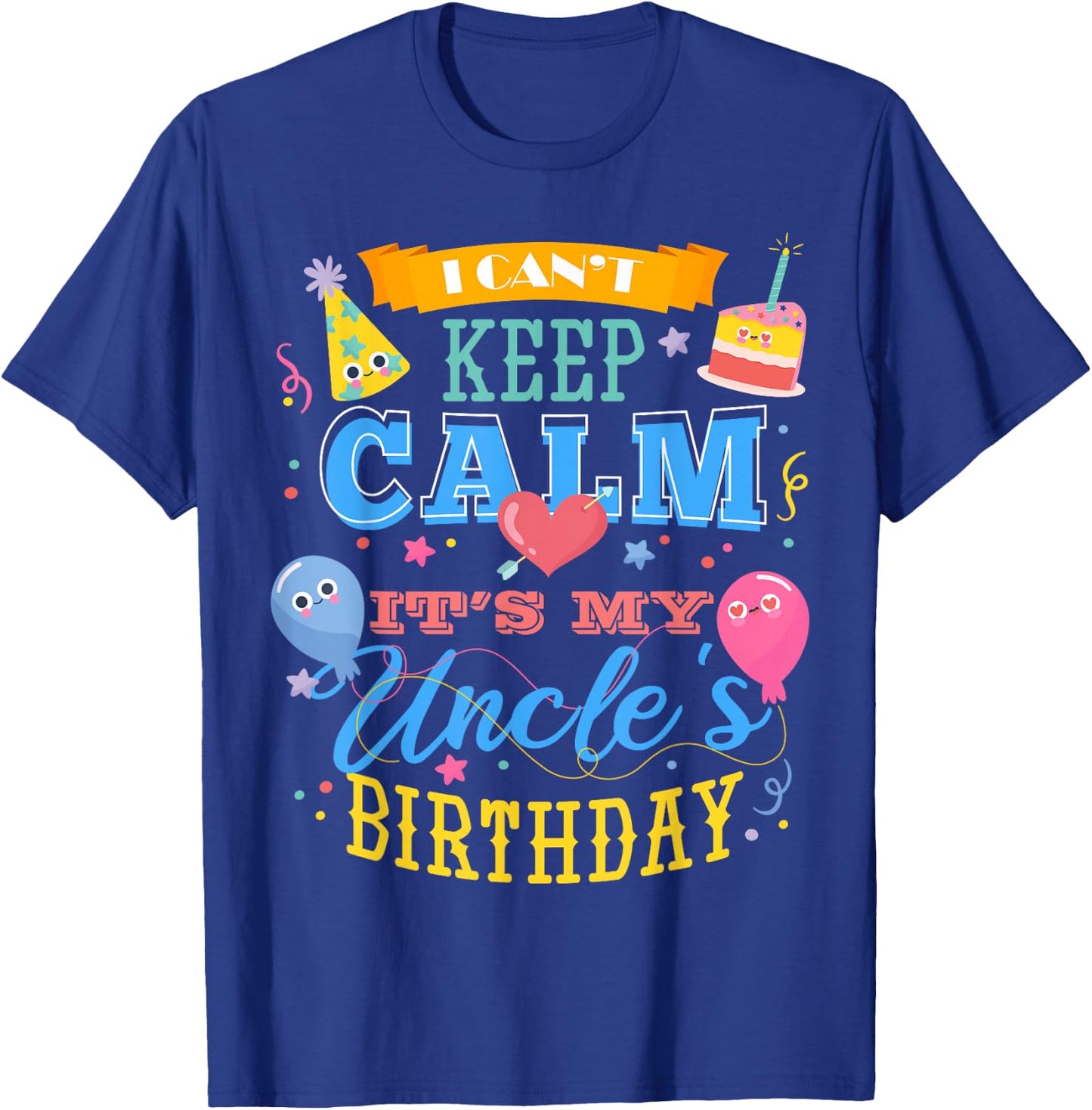 I Can't Keep Calm It's My Uncle's Birthday T-Shirt - T-Shirt | Royal