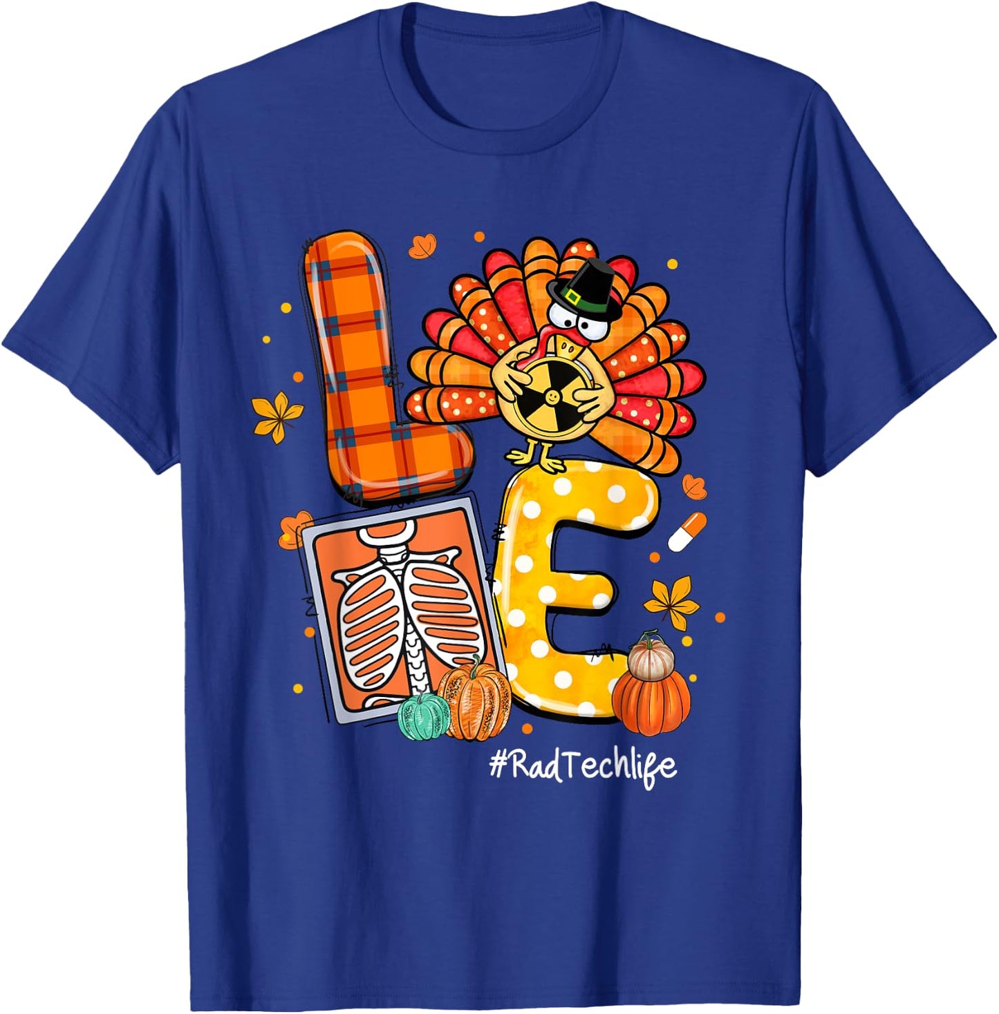 LOVE Turkey Rad Tech Life Radiology Pumpkin Thanksgiving T-Shirt - T-Shirt | Royal