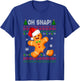 Gingerbread Man Cookie Ugly Sweater O h Snap Merry Christmas T-Shirt - T-Shirt | Royal