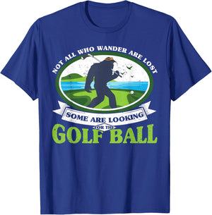 Golfing Bigfoot Not all Who Wander Are Lost Funny Golf Ball T-Shirt - T-Shirt | Royal