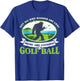 Golfing Bigfoot Not all Who Wander Are Lost Funny Golf Ball T-Shirt - T-Shirt | Royal