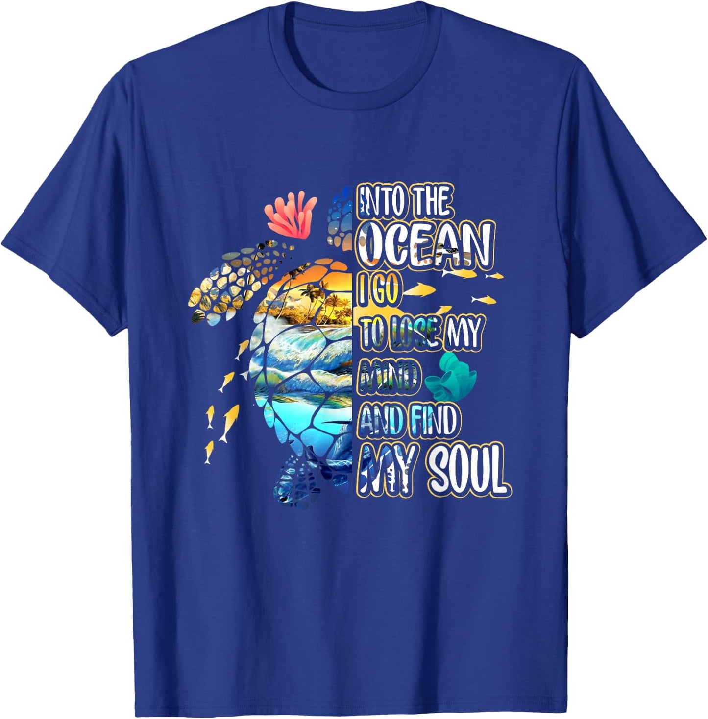 Into The Ocean I Go To Lose My-Mind And Find My Soul Turtle T-Shirt - T-Shirt | Royal