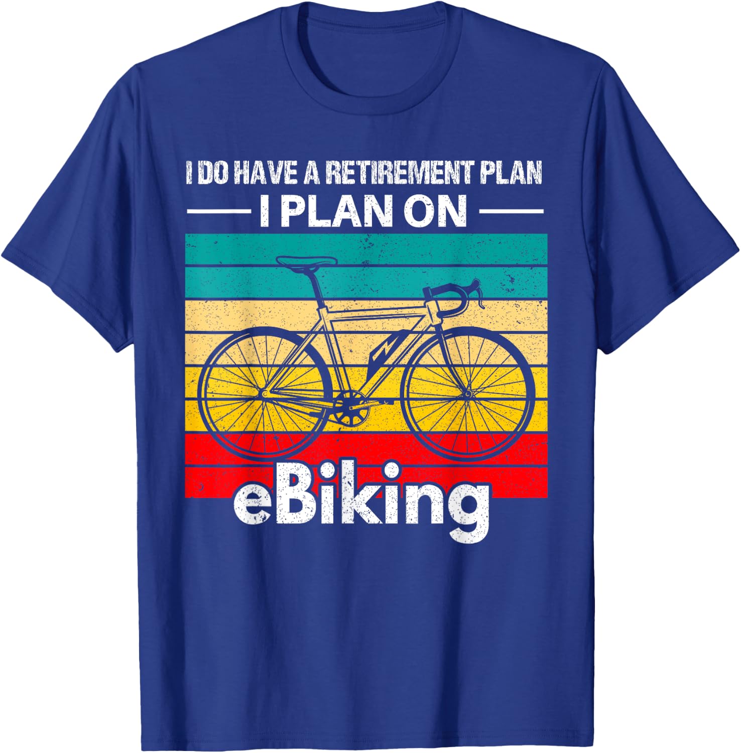 Retirement E-Biker Shirt E-Biking Retirement Plan EBike T-Shirt - T-Shirt | Royal