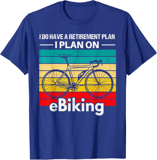Retirement E-Biker Shirt E-Biking Retirement Plan EBike T-Shirt - T-Shirt | Royal