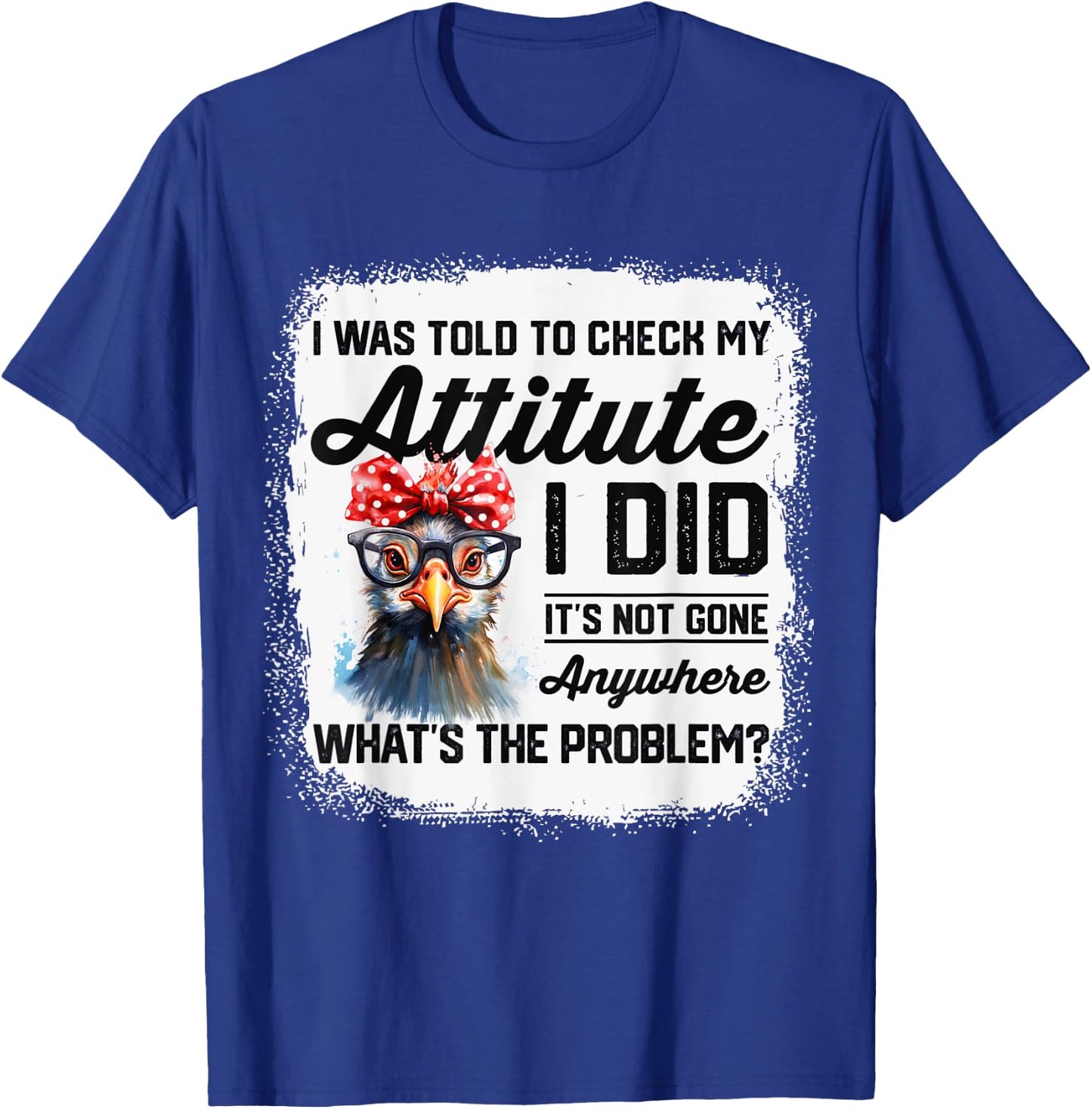 I Was Told To Check My Attitude Funny Chicken T-Shirt - T-Shirt | Royal