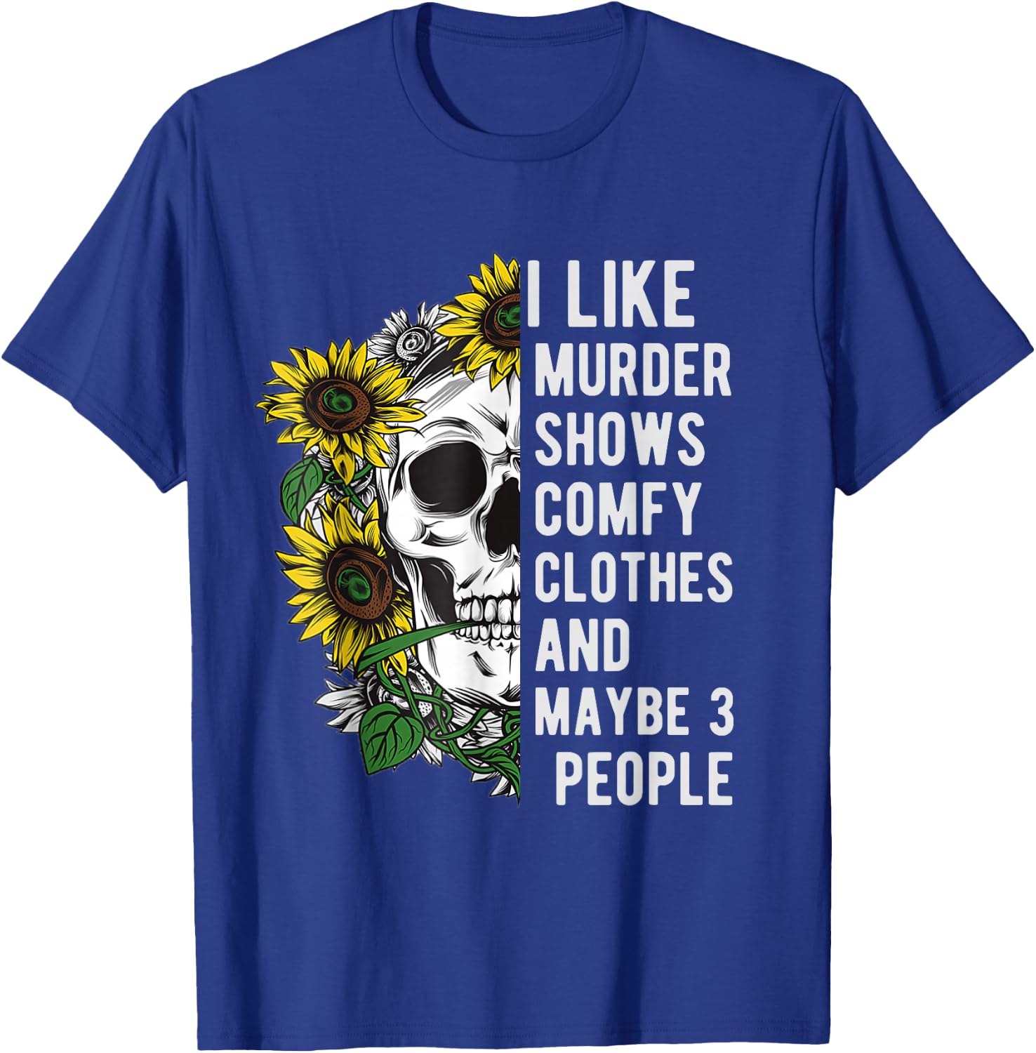 I like murder shows comfy clothes and maybe 3 people T-Shirt - T-Shirt | Royal