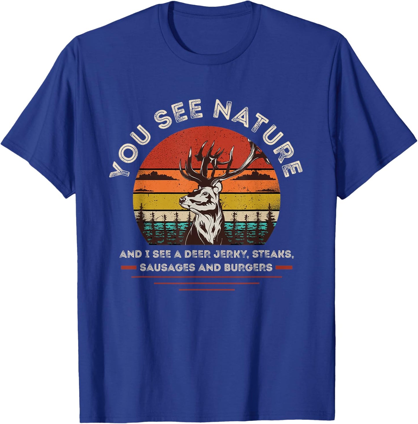 You See Nature I See Deer Jerky, Steaks Sausages & Burgers T-Shirt - T-Shirt | Royal