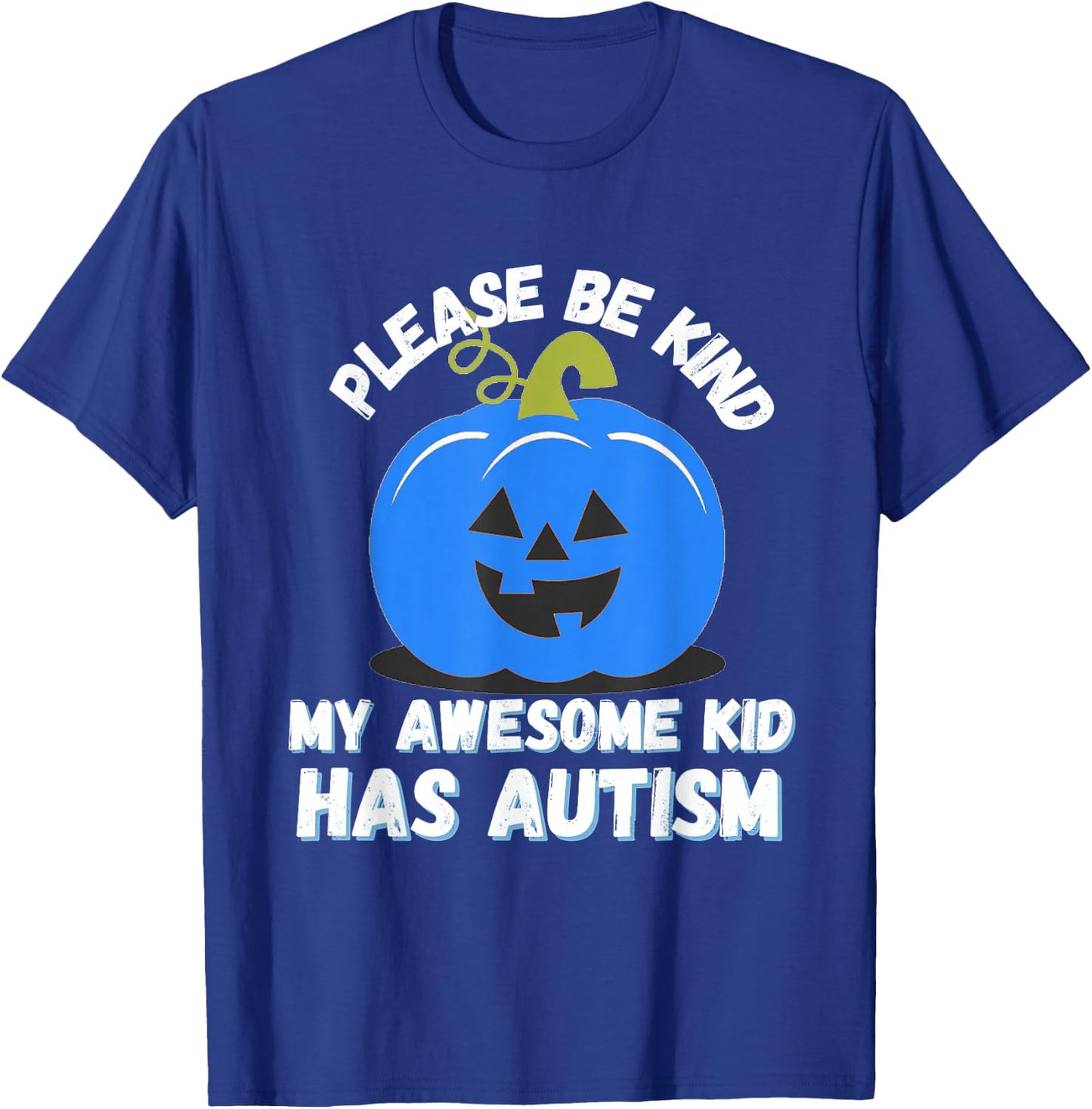 Blue Pumpkin Bucket Halloween Be Kind My Son Has Autism T-Shirt - T-Shirt | Royal