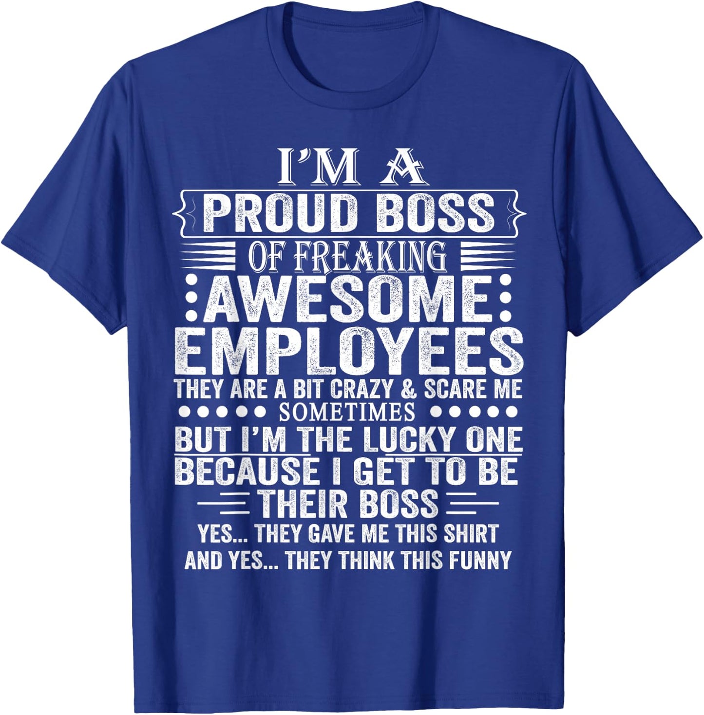 I'm A Proud Boss of Freaking Awesome Employees T-Shirt - T-Shirt | Royal