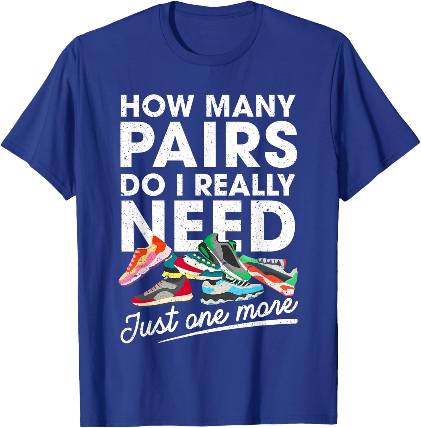 How Many Pairs of Running Shoes Funny Runner Marathon Quote T-Shirt - T-Shirt | Royal