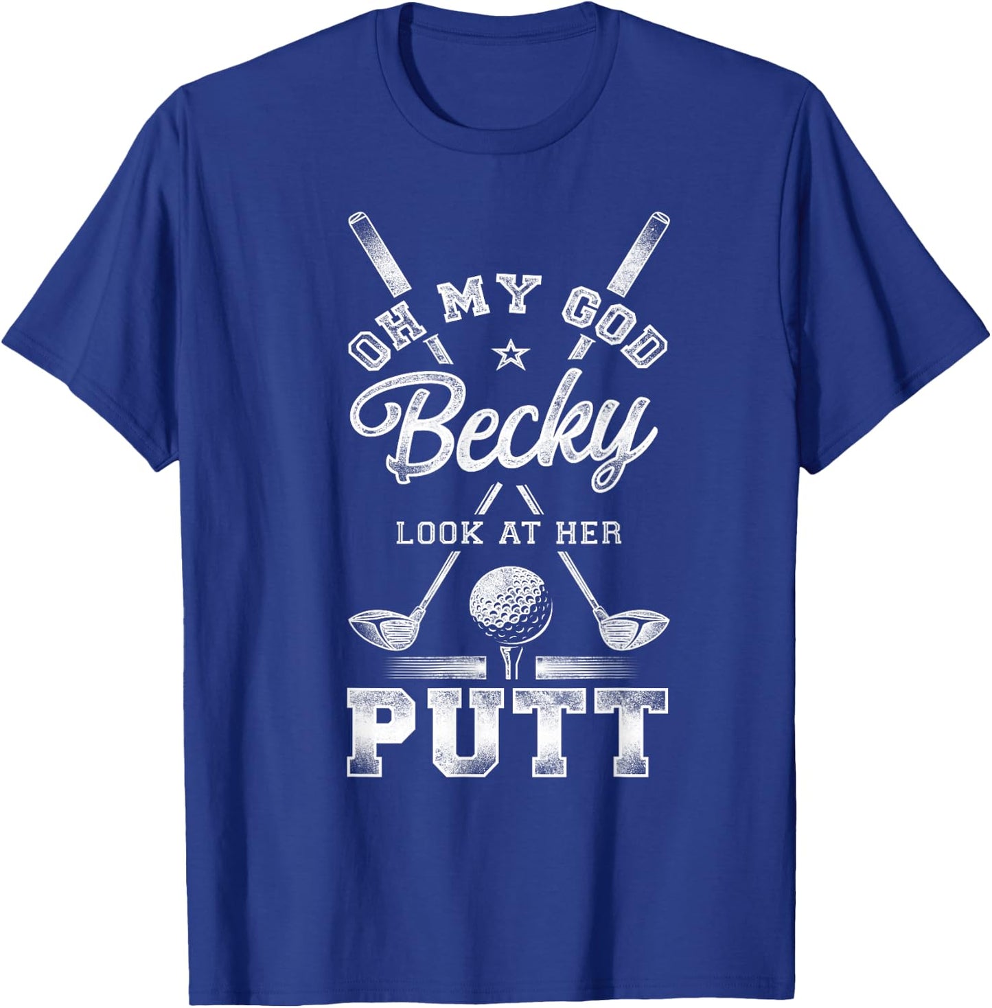 Golf Vintage Oh My God Becky Look At Her Putt T-Shirt - T-Shirt | Royal