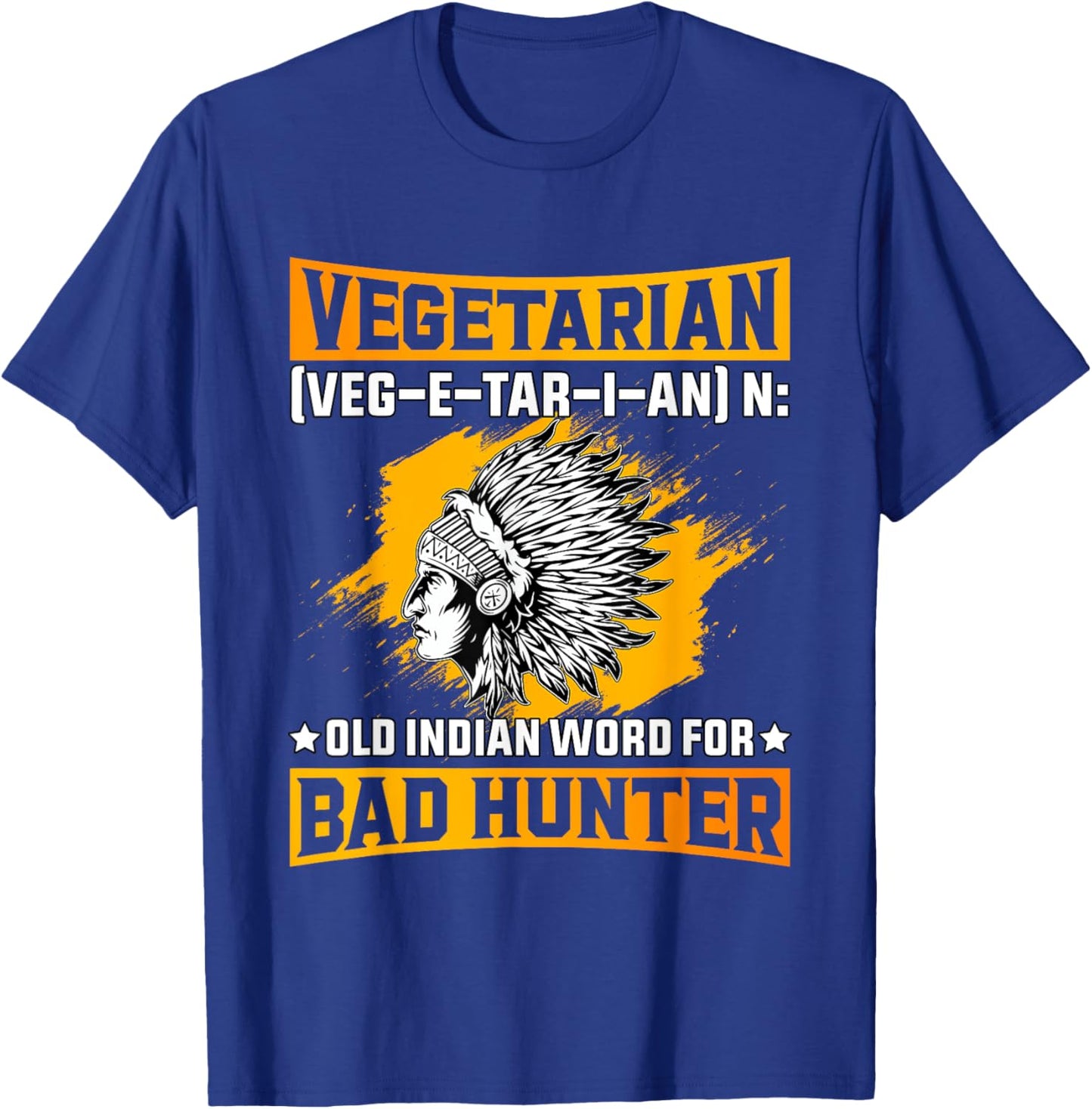Vegetarian old Indian Word for Bad Hunter Funny Saying T-Shirt - T-Shirt | Royal