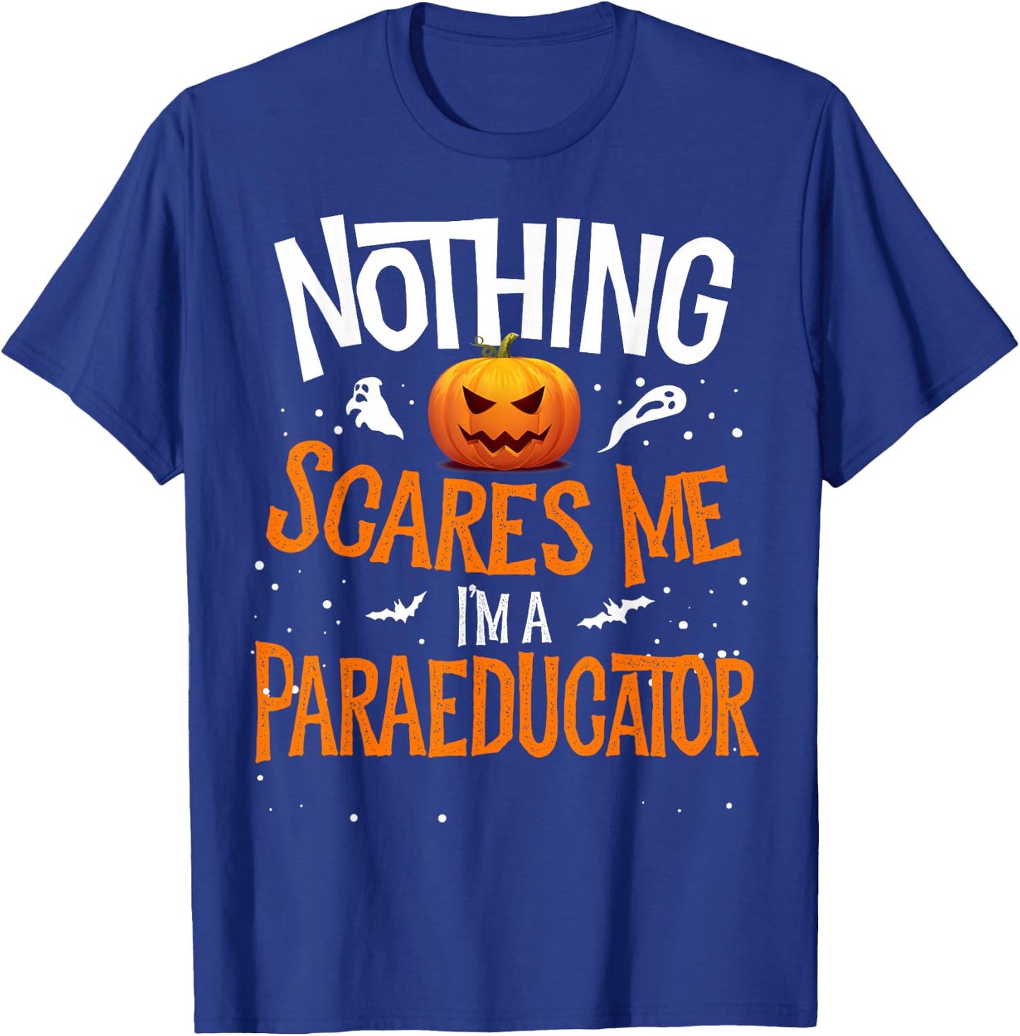 You Cannot Scare Me I'm a Paraeducator Halloween PARA SPED T-Shirt - T-Shirt | Royal