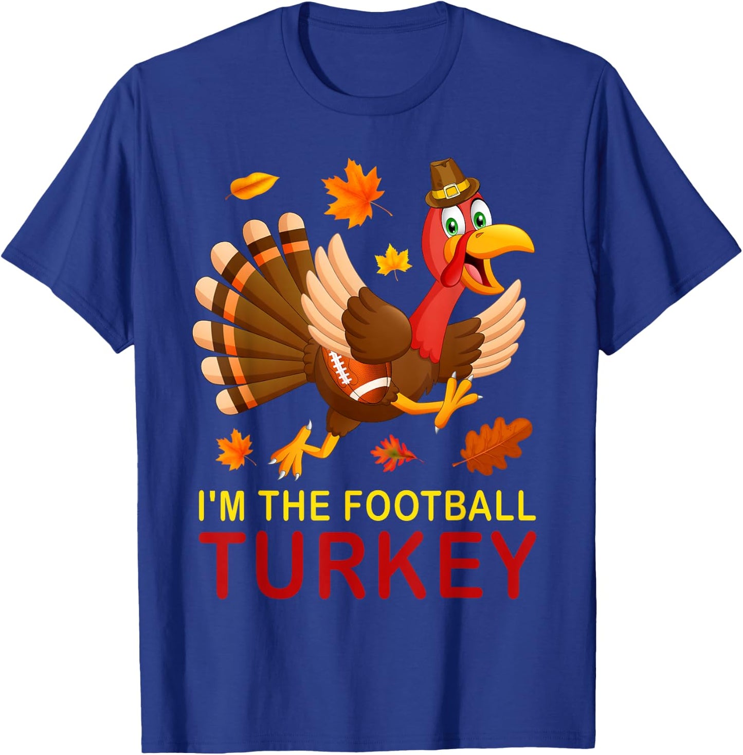 Funny I'm The Football Turkey Autumn Fall Vibes Thanksgiving T-Shirt - T-Shirt | Royal