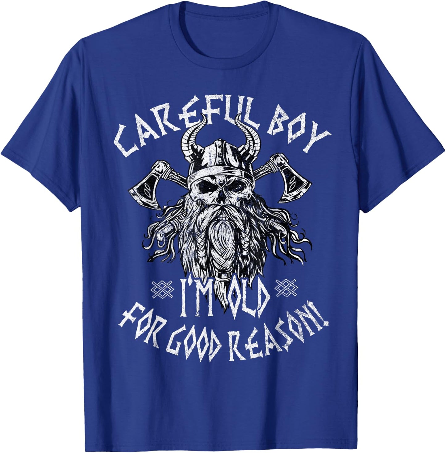 Careful Boy I'm Old For Good Reason Norse Mythology Viking T-Shirt - T-Shirt | Royal