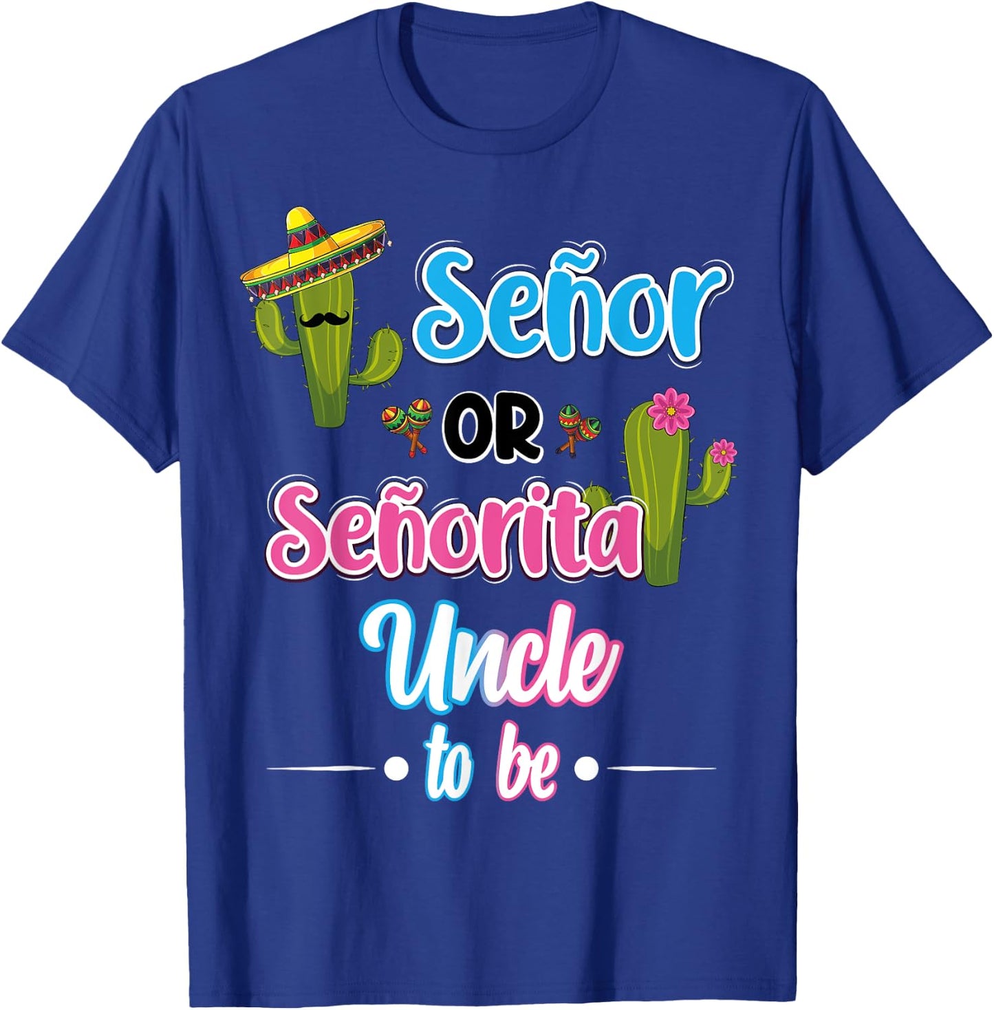 Senor Or Senorita Uncle To Be Mexican Fiesta Gender Reveal T-Shirt - T-Shirt | Royal