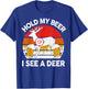 Hold My Beer I See A Deer Hunting Gift Funny Dad Deer Hunter T-Shirt - T-Shirt | Royal