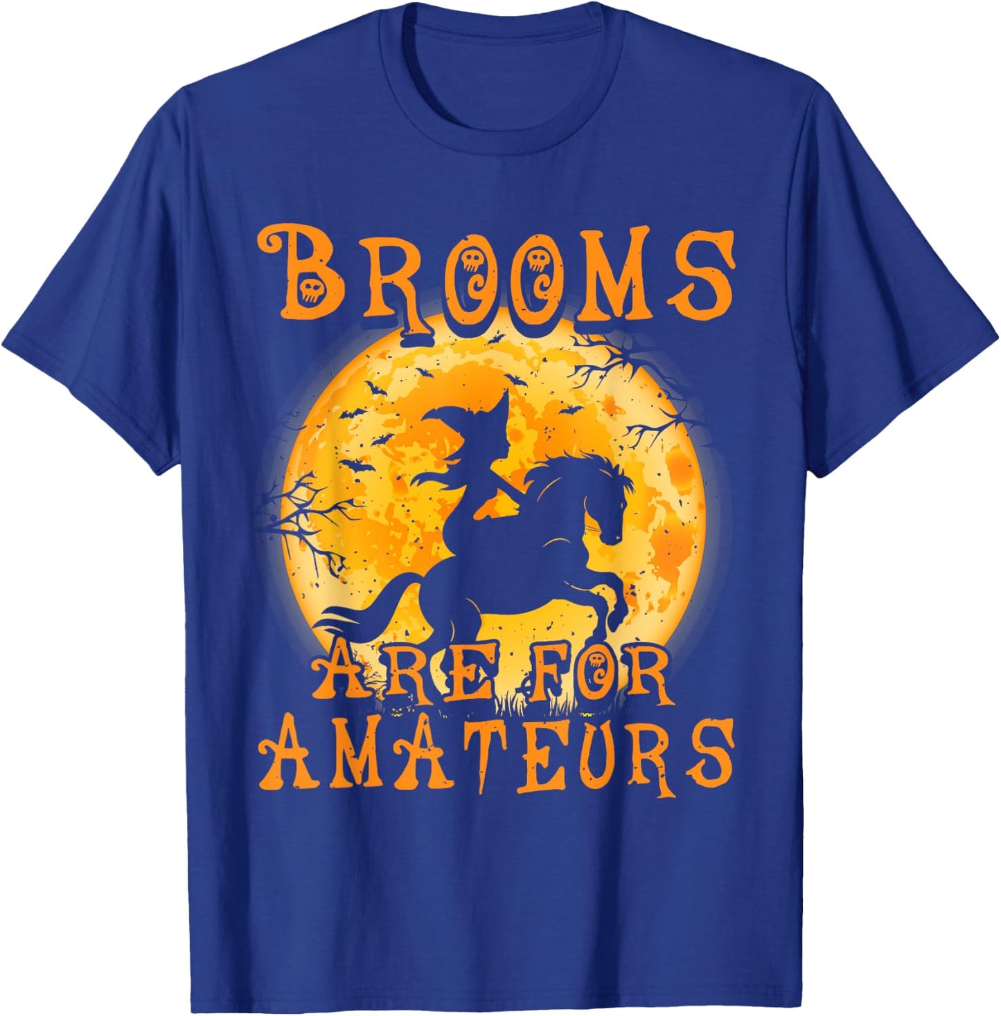 Brooms Are For Amateurs Horse & Witch Halloween T-Shirt - T-Shirt | Royal