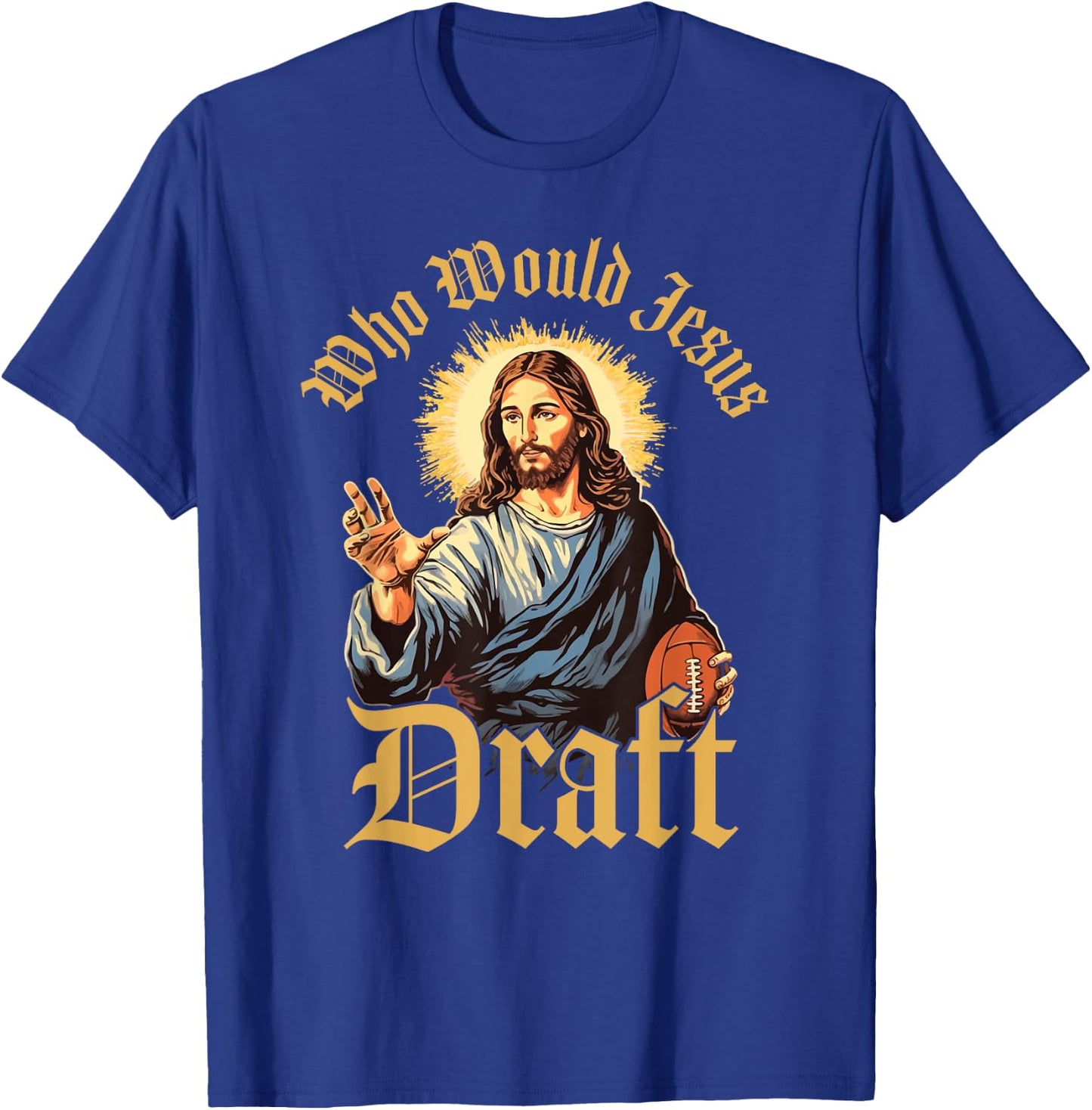 Who Would Jesus Draft Fantasy Football Christian Draft Party T-Shirt - T-Shirt | Royal