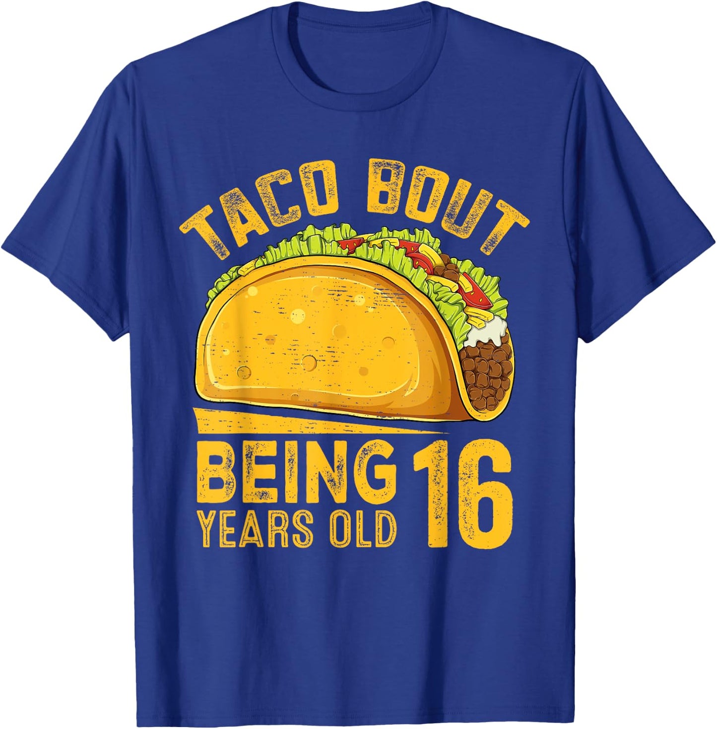 Funny 16th Birthday Taco Bout Being 16 Years Old T-Shirt - T-Shirt | Royal