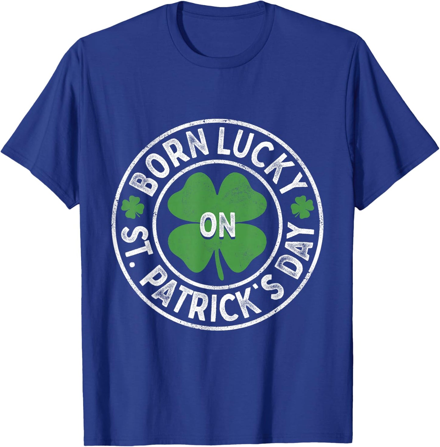 Born Lucky On St Patricks Day Irish Clovers Birthday Bday T-Shirt - T-Shirt | Royal