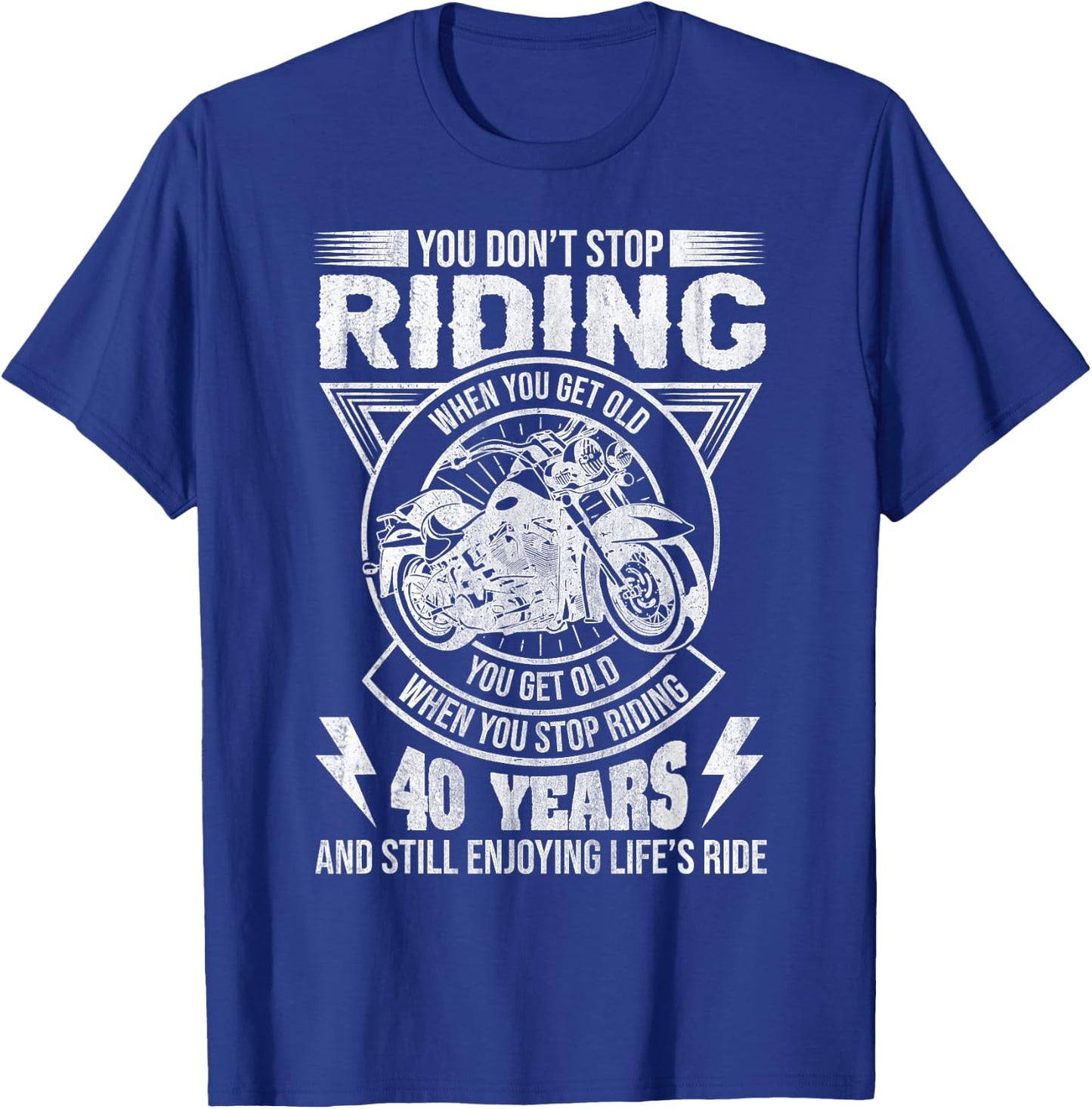 Don't Stop Riding When You Get Old Motorcycle 40th Birthday T-Shirt - T-Shirt | Royal