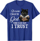 Cat Of Course I Talk To God Who Else Can I Trust T-Shirt - T-Shirt | Royal