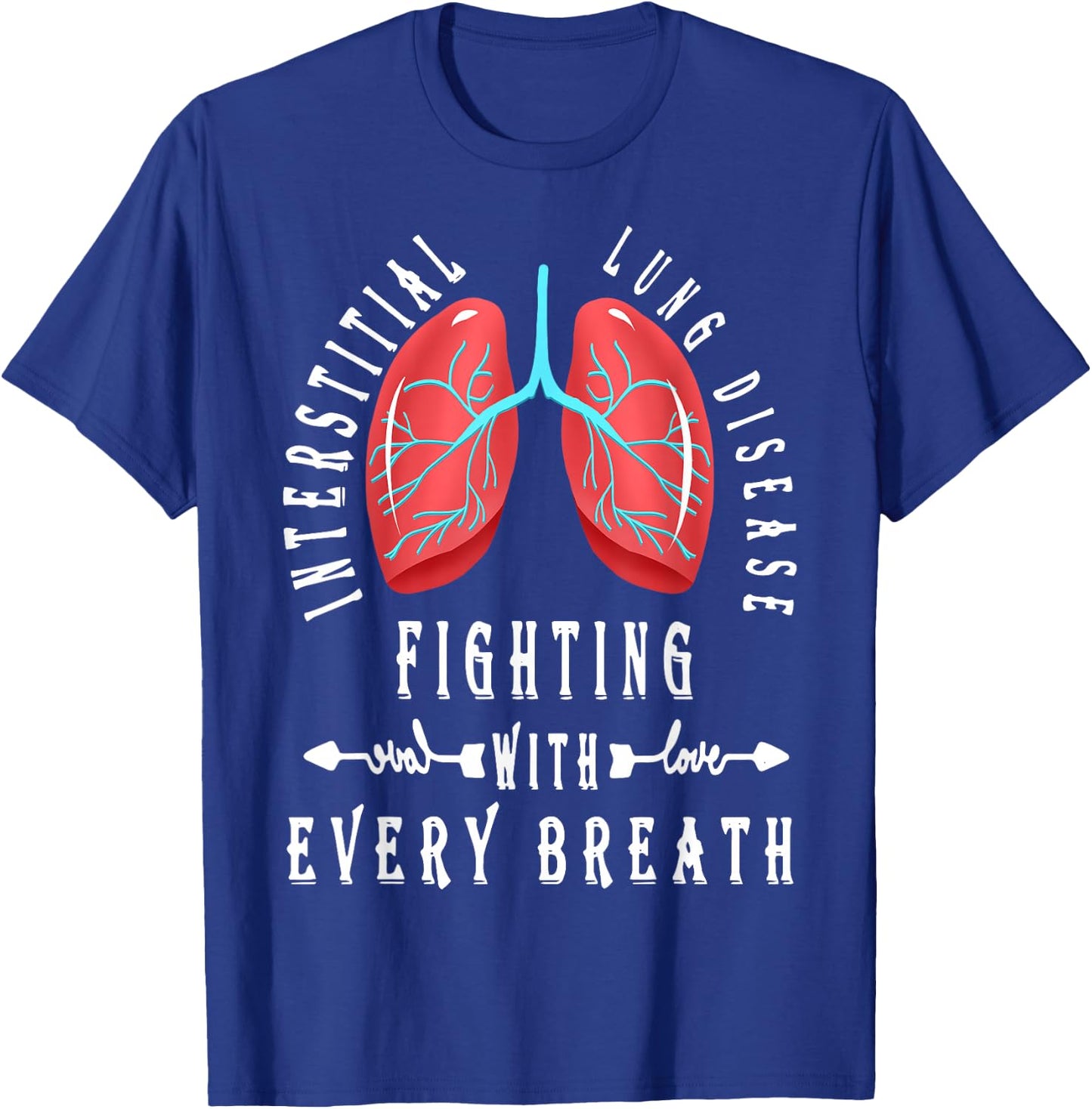 Interstitial Lung Disease Fighting With Every Breath T-Shirt - T-Shirt | Royal