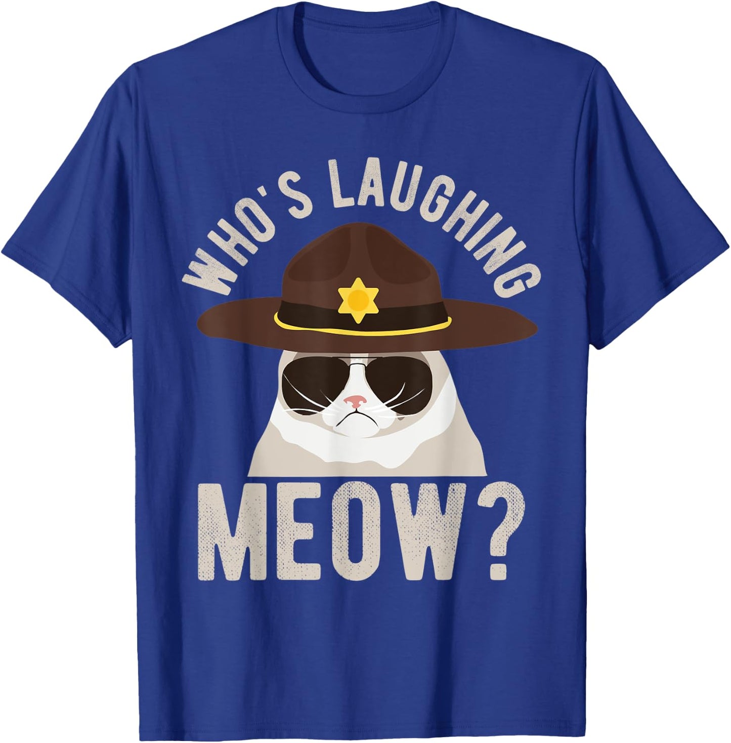 Whos laughing meow - idea for police or Texas state troopers T-Shirt - T-Shirt | Royal