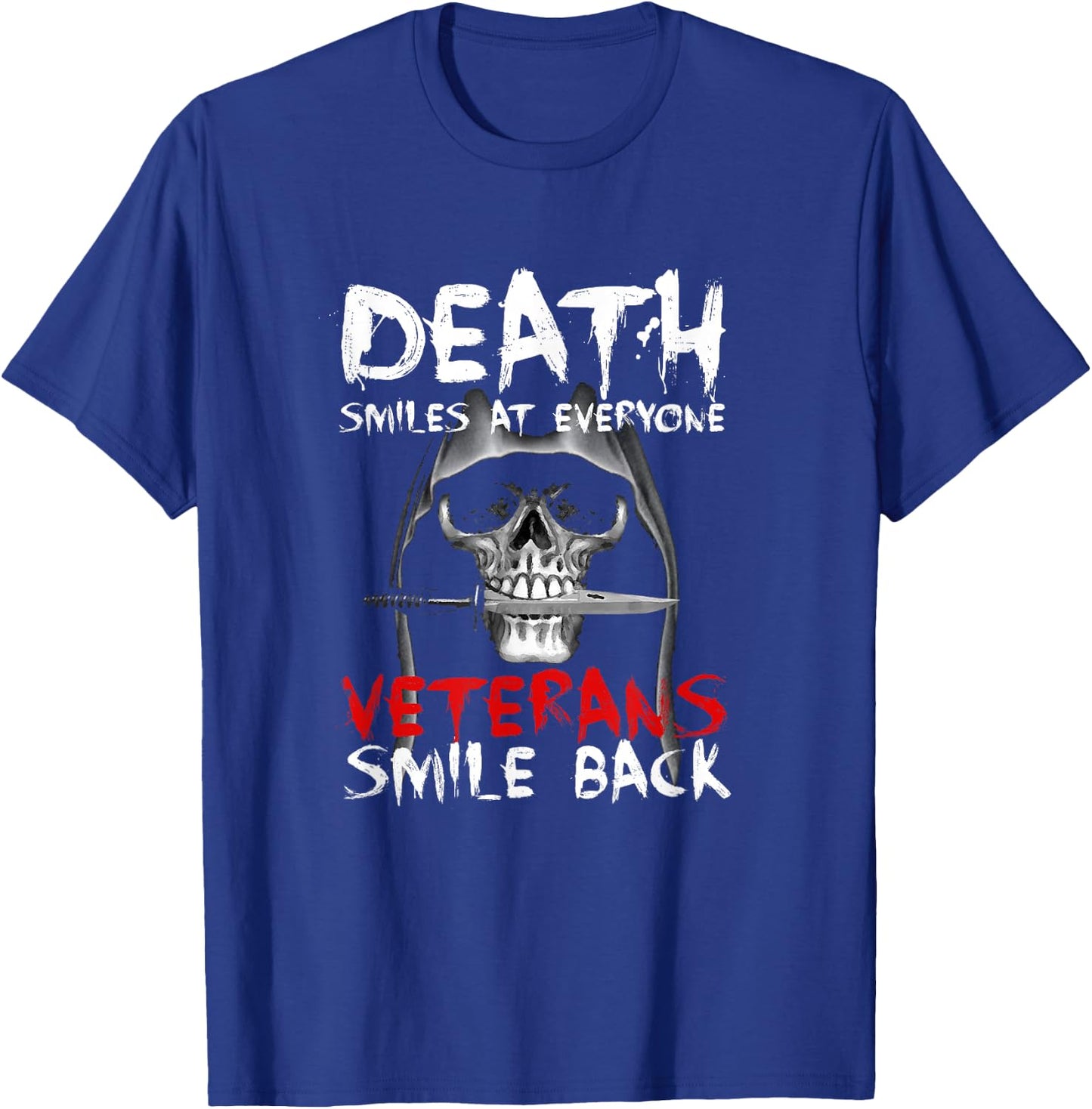 Death Smiles at everyone, veterans smile back T-Shirt - T-Shirt | Royal