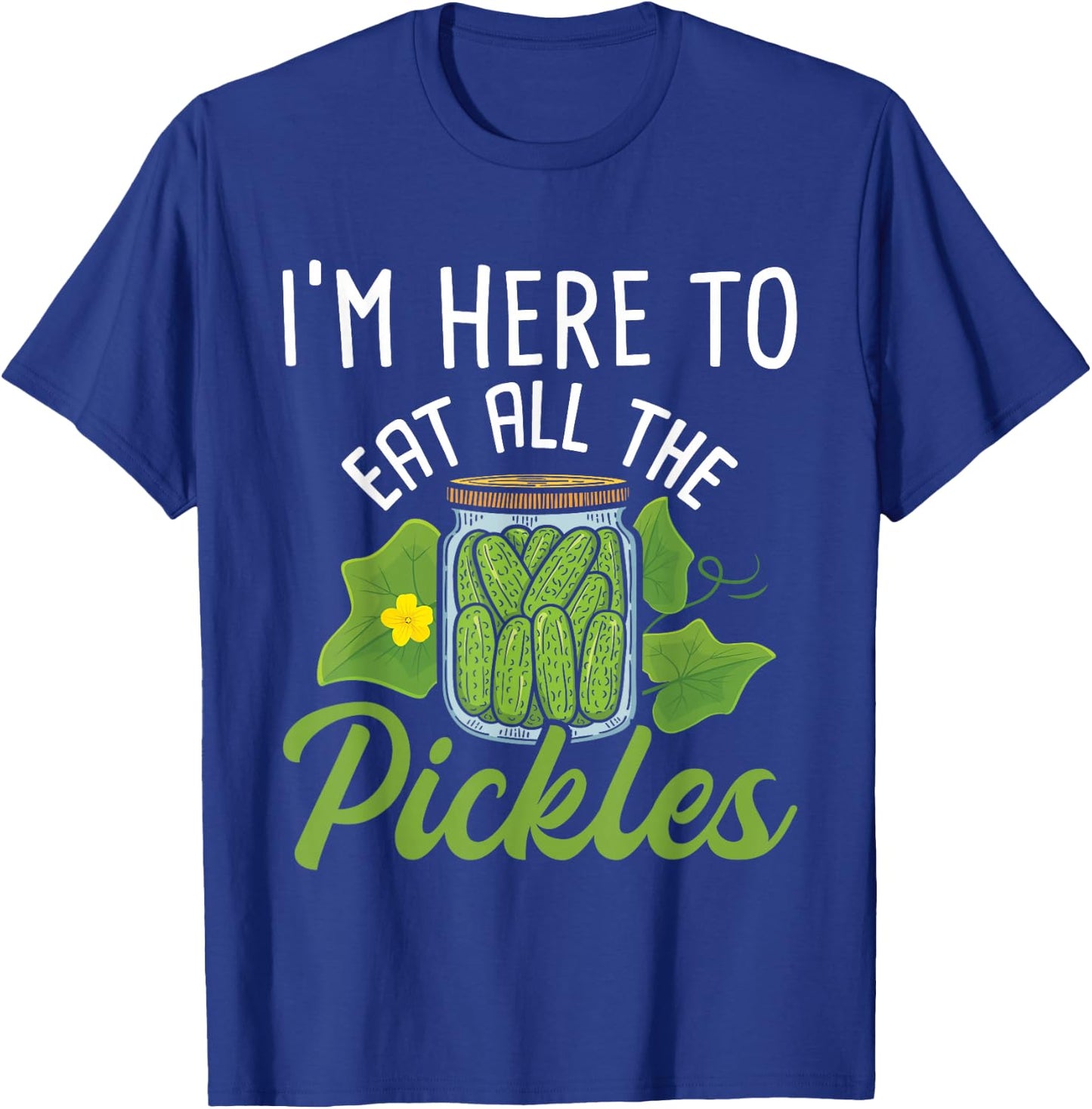 I'm Here To Eat All the Pickles - Pickle Cucumber Vegetarian T-Shirt - T-Shirt | Royal