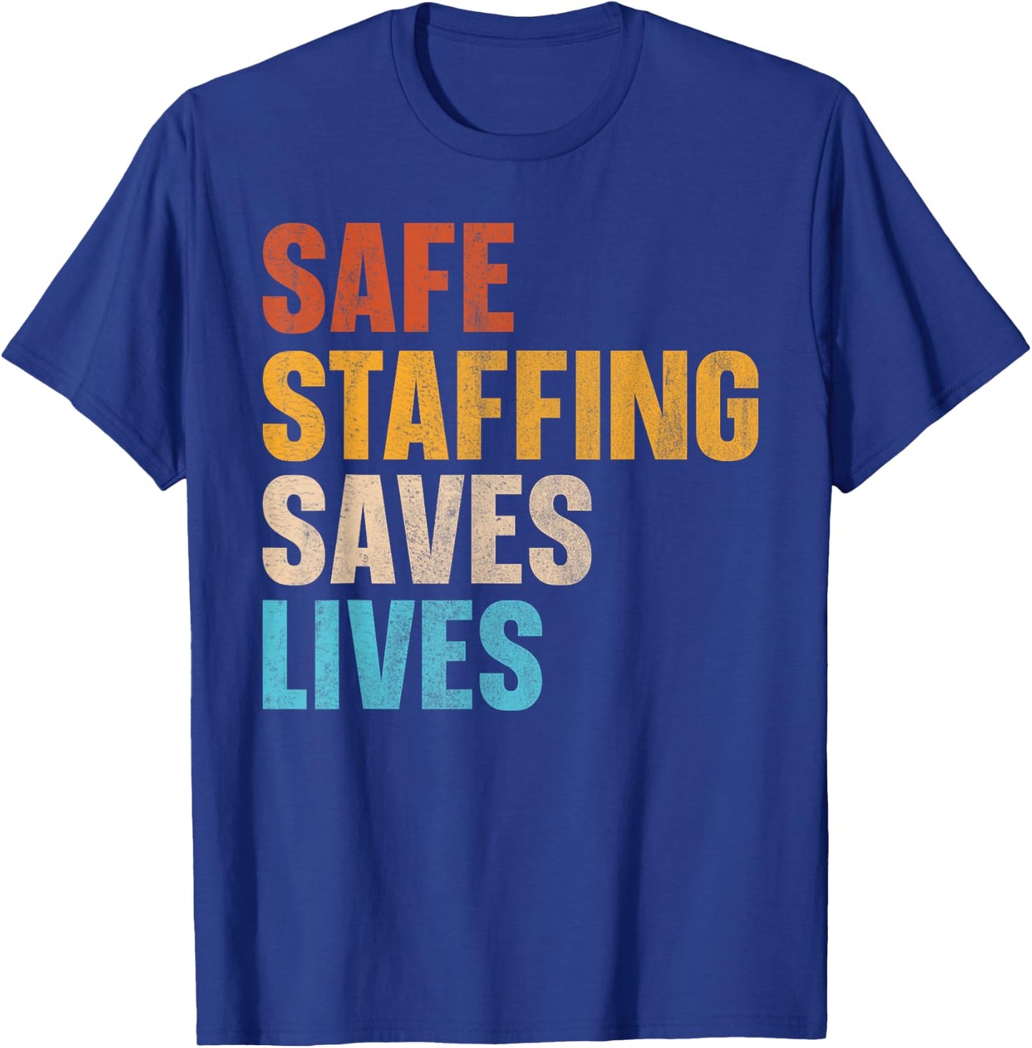 Safe Staffing Saves Lives T-Shirt - T-Shirt | Royal