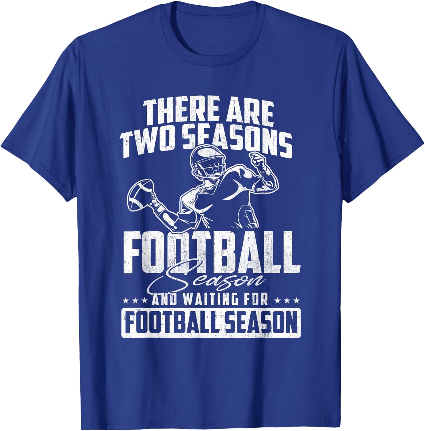 There are Two Seasons - American Football Game Sports Lover T-Shirt - T-Shirt | Royal
