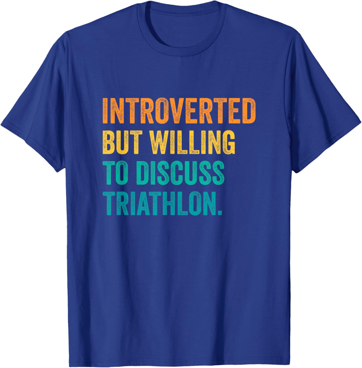 Introverted But Willing to Discuss Triathlon Running Sports T-Shirt - T-Shirt | Royal