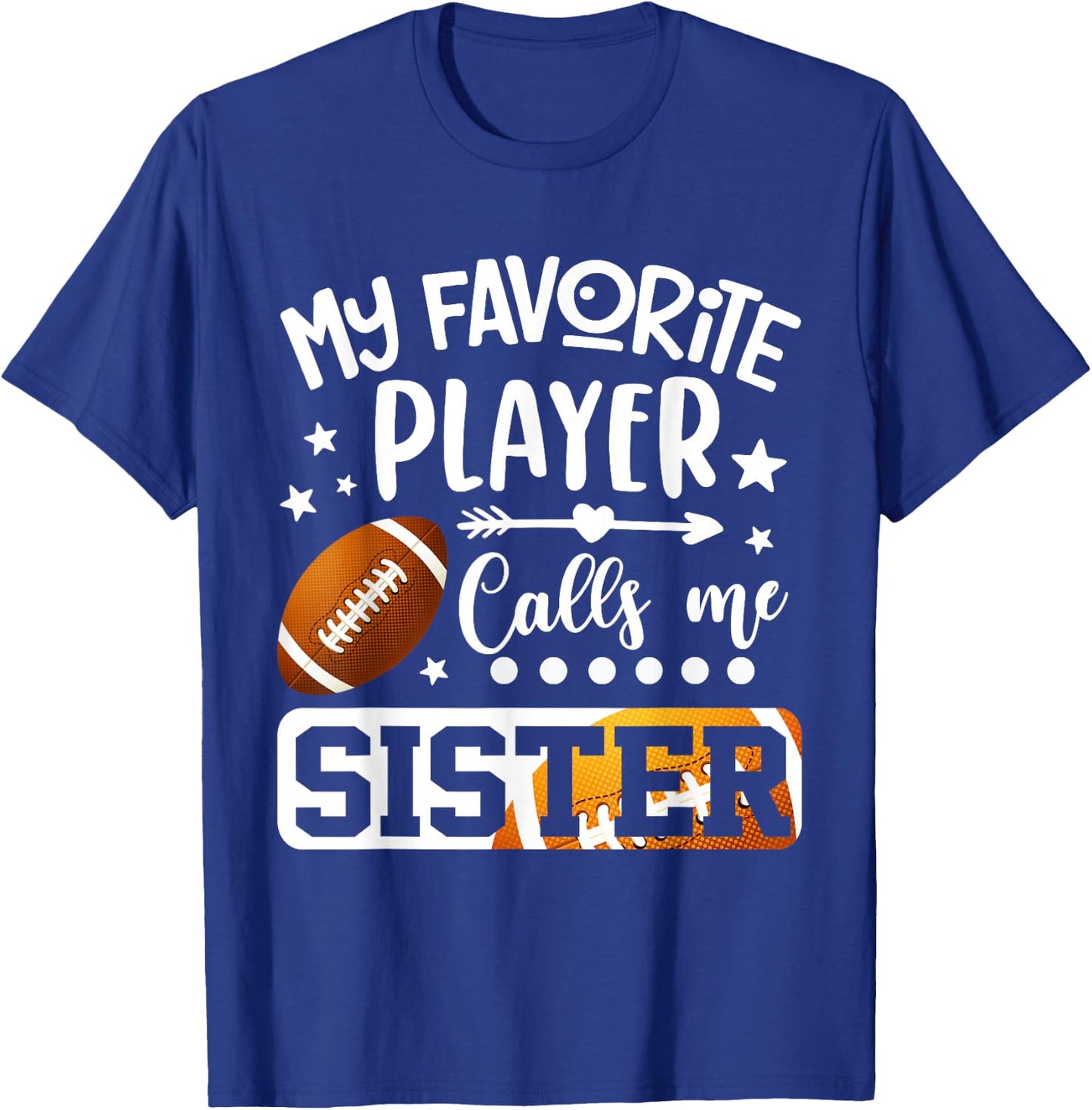 My Favorite Football Player Calls Me Sister T-Shirt - T-Shirt | Royal
