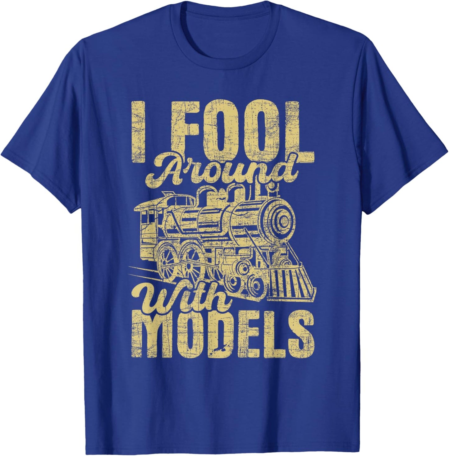 I Fool Around With Models - Railroad Model Train Lover T-Shirt - T-Shirt | Royal