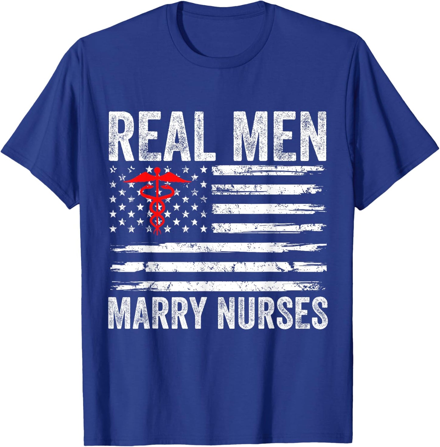 Real Men Marry Nurses Funny Nurse Husband Fiance Nurse Wife T-Shirt - T-Shirt | Royal