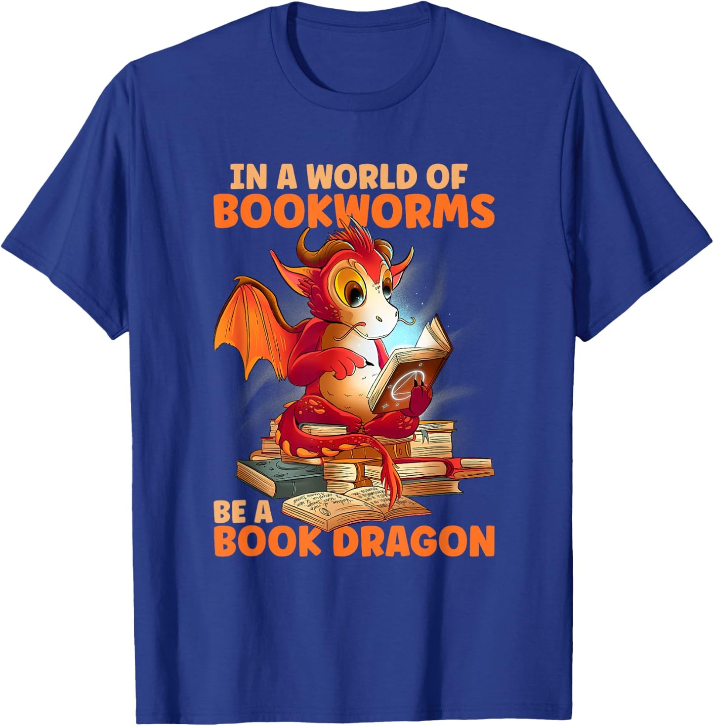 Reading In A World Of Bookworms Be A Book Dragon T-Shirt - T-Shirt | Royal