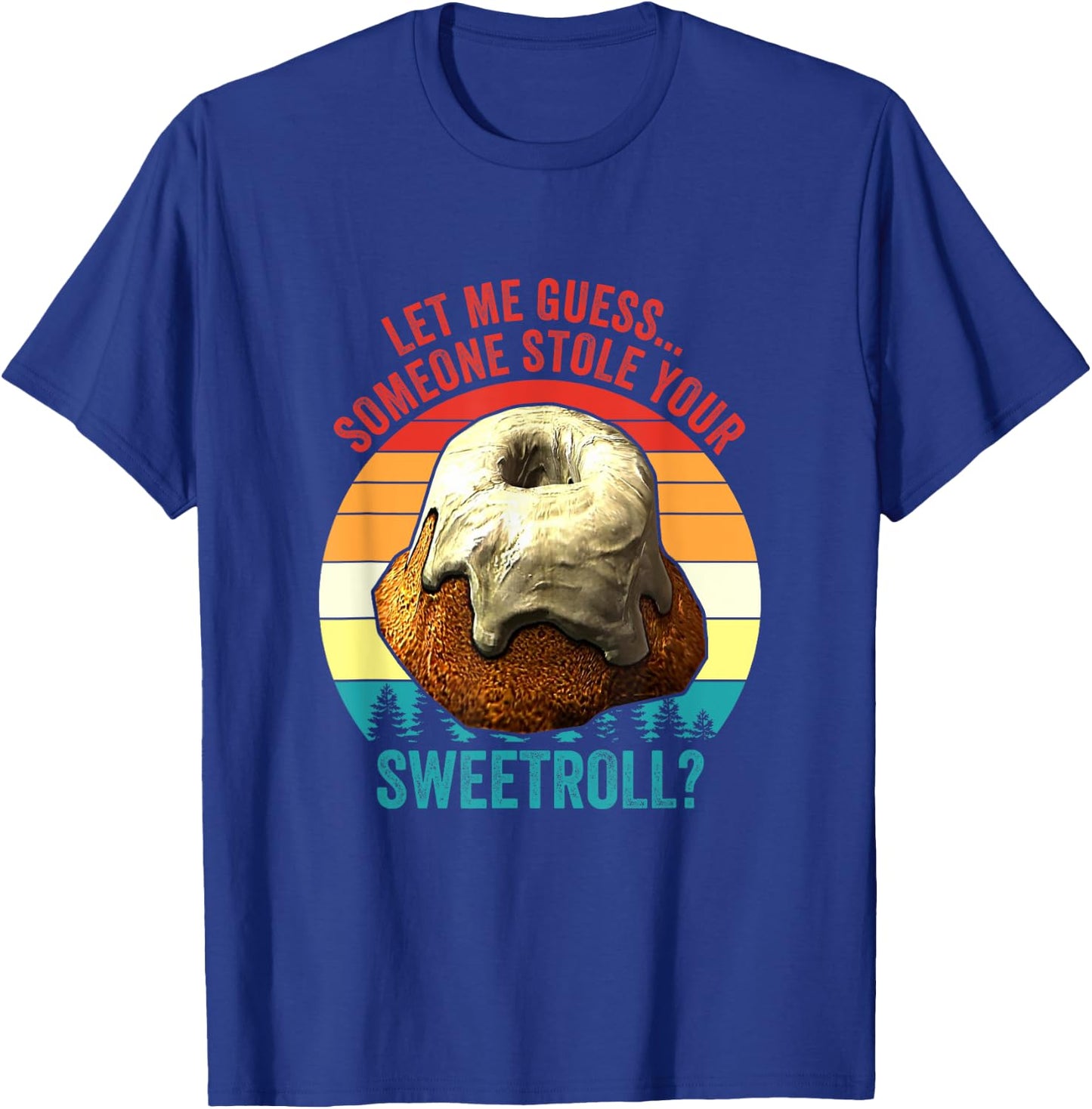 Let Me Guess... Someone Stole Your Sweetroll? Vintage T-Shirt - T-Shirt | Royal