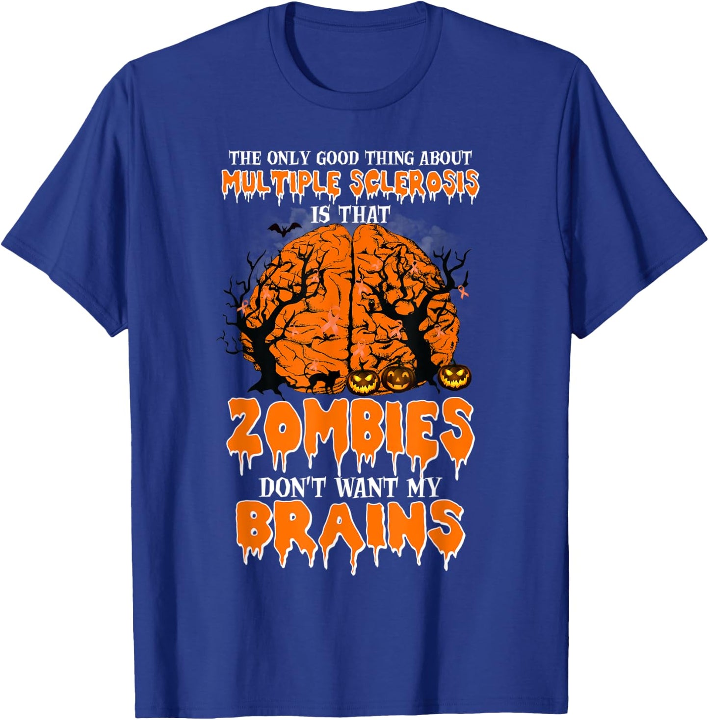 The Only Good Thing About Multiple Sclerosis Is That Zombies T-Shirt - T-Shirt | Royal