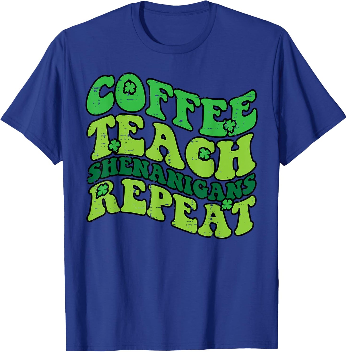 St Patricks Day Coffee Teach Saint Paddys Teacher Men Women T-Shirt - T-Shirt | Royal